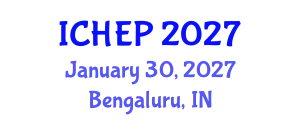International Conference on High Energy Physics (ICHEP) January 30, 2027 - Bengaluru, India