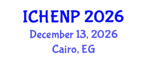 International Conference on High Energy and Nuclear Physics (ICHENP) December 13, 2026 - Cairo, Egypt