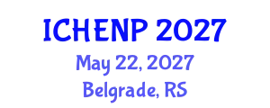 International Conference on High Energy and Nuclear Physics (ICHENP) May 22, 2027 - Belgrade, Serbia