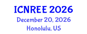 International Conference on Nuclear and Renewable Energy Engineering (ICNREE) December 20, 2026 - Honolulu, United States