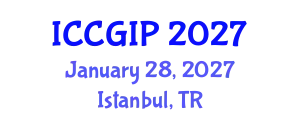 International Conference on Computer Graphics and Image Processing (ICCGIP) January 28, 2027 - Istanbul, Turkey