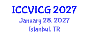 International Conference on Computer Vision, Imaging and Computer Graphics (ICCVICG) January 28, 2027 - Istanbul, Turkey