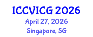 International Conference on Computer Vision, Imaging and Computer Graphics (ICCVICG) April 27, 2026 - Singapore, Singapore