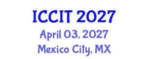 International Conference on Computing and Information Technology (ICCIT) April 03, 2027 - Mexico City, Mexico