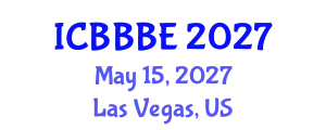 International Conference on Biotechnology, Bioengineering and Bioprocess Engineering (ICBBBE) May 15, 2027 - Las Vegas, United States