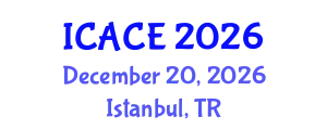 International Conference on Architectural and Civil Engineering (ICACE) December 20, 2026 - Istanbul, Turkey