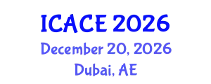 International Conference on Architectural and Civil Engineering (ICACE) December 20, 2026 - Dubai, United Arab Emirates