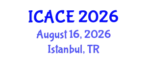 International Conference on Architectural and Civil Engineering (ICACE) August 16, 2026 - Istanbul, Turkey