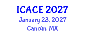 International Conference on Architectural and Civil Engineering (ICACE) January 23, 2027 - Cancún, Mexico