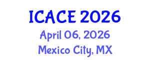 International Conference on Architectural and Civil Engineering (ICACE) April 06, 2026 - Mexico City, Mexico