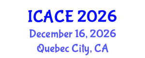 International Conference on Architectural and Civil Engineering (ICACE) December 16, 2026 - Quebec City, Canada