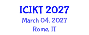 International Conference on Information and Knowledge Technology (ICIKT) March 04, 2027 - Rome, Italy