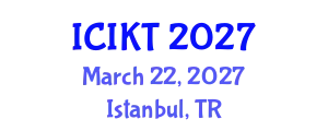 International Conference on Information and Knowledge Technology (ICIKT) March 22, 2027 - Istanbul, Turkey