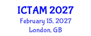 International Conference on Theoretical and Applied Mechanics (ICTAM) February 15, 2027 - London, United Kingdom