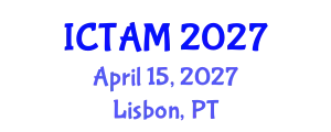 International Conference on Theoretical and Applied Mechanics (ICTAM) April 15, 2027 - Lisbon, Portugal