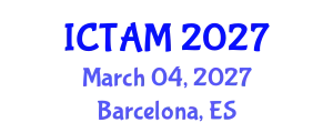 International Conference on Theoretical and Applied Mechanics (ICTAM) March 04, 2027 - Barcelona, Spain
