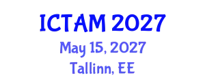 International Conference on Theoretical and Applied Mechanics (ICTAM) May 15, 2027 - Tallinn, Estonia