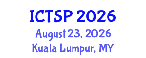 International Conference on Telecommunications and Signal Processing (ICTSP) August 23, 2026 - Kuala Lumpur, Malaysia
