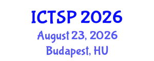International Conference on Telecommunications and Signal Processing (ICTSP) August 23, 2026 - Budapest, Hungary