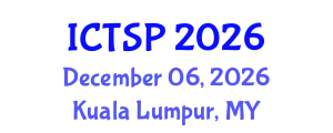 International Conference on Telecommunications and Signal Processing (ICTSP) December 06, 2026 - Kuala Lumpur, Malaysia