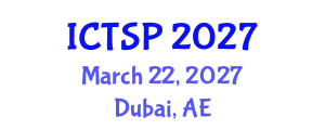 International Conference on Telecommunications and Signal Processing (ICTSP) March 22, 2027 - Dubai, United Arab Emirates