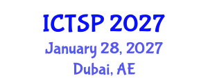 International Conference on Telecommunications and Signal Processing (ICTSP) January 28, 2027 - Dubai, United Arab Emirates