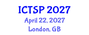International Conference on Telecommunications and Signal Processing (ICTSP) April 22, 2027 - London, United Kingdom