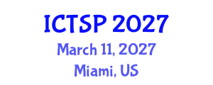 International Conference on Telecommunications and Signal Processing (ICTSP) March 11, 2027 - Miami, United States