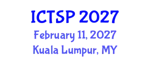 International Conference on Telecommunications and Signal Processing (ICTSP) February 11, 2027 - Kuala Lumpur, Malaysia