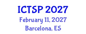 International Conference on Telecommunications and Signal Processing (ICTSP) February 11, 2027 - Barcelona, Spain