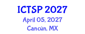 International Conference on Telecommunications and Signal Processing (ICTSP) April 05, 2027 - Cancún, Mexico