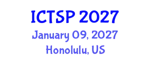 International Conference on Telecommunications and Signal Processing (ICTSP) January 09, 2027 - Honolulu, United States