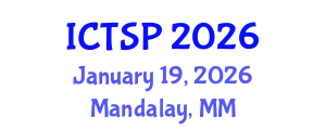 International Conference on Telecommunications and Signal Processing (ICTSP) January 19, 2026 - Mandalay, Myanmar