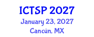 International Conference on Telecommunications and Signal Processing (ICTSP) January 23, 2027 - Cancún, Mexico