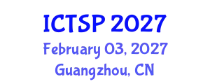 International Conference on Telecommunications and Signal Processing (ICTSP) February 03, 2027 - Guangzhou, China
