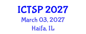 International Conference on Telecommunications and Signal Processing (ICTSP) March 03, 2027 - Haifa, Israel