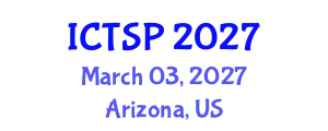International Conference on Telecommunications and Signal Processing (ICTSP) March 03, 2027 - Arizona, United States