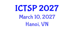 International Conference on Telecommunications and Signal Processing (ICTSP) March 10, 2027 - Hanoi, Vietnam
