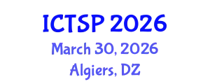 International Conference on Telecommunications and Signal Processing (ICTSP) March 30, 2026 - Algiers, Algeria
