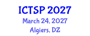 International Conference on Telecommunications and Signal Processing (ICTSP) March 24, 2027 - Algiers, Algeria