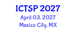 International Conference on Telecommunications and Signal Processing (ICTSP) April 03, 2027 - Mexico City, Mexico