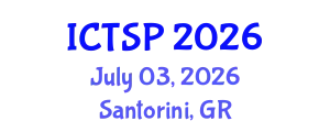International Conference on Telecommunications and Signal Processing (ICTSP) July 03, 2026 - Santorini, Greece