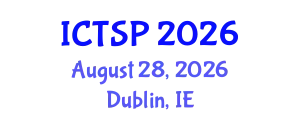 International Conference on Telecommunications and Signal Processing (ICTSP) August 28, 2026 - Dublin, Ireland