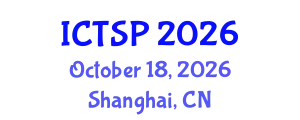 International Conference on Telecommunications and Signal Processing (ICTSP) October 18, 2026 - Shanghai, China