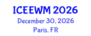 International Conference on Environment, Energy and Waste Management (ICEEWM) December 30, 2026 - Paris, France