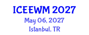 International Conference on Environment, Energy and Waste Management (ICEEWM) May 06, 2027 - Istanbul, Turkey