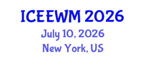 International Conference on Environment, Energy and Waste Management (ICEEWM) July 10, 2026 - New York, United States