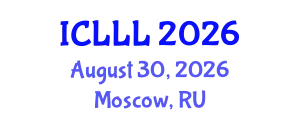 International Conference on Languages, Literature and Linguistics (ICLLL) August 30, 2026 - Moscow, Russia