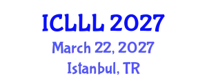 International Conference on Languages, Literature and Linguistics (ICLLL) March 22, 2027 - Istanbul, Turkey