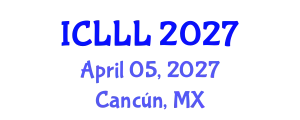 International Conference on Languages, Literature and Linguistics (ICLLL) April 05, 2027 - Cancún, Mexico